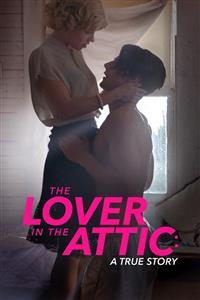 The Lover in the Attic: A True Story